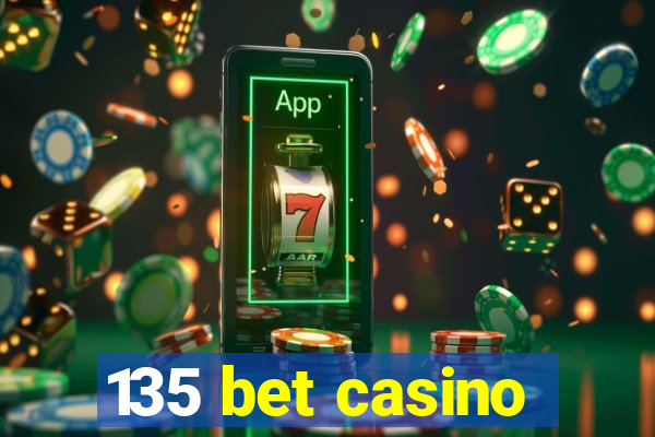 135 bet casino